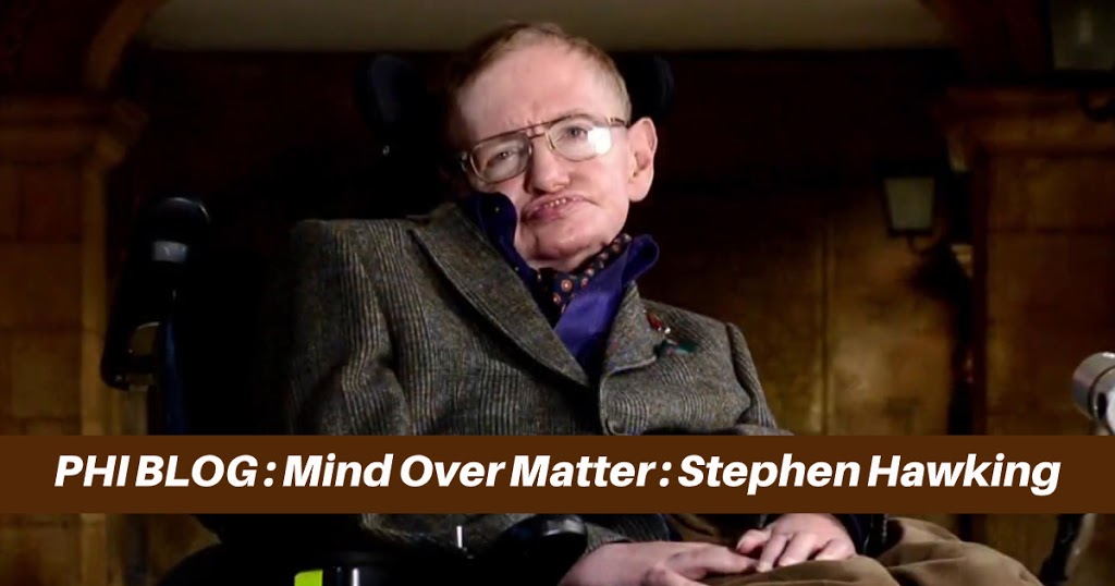 Mind Over Matter : Stephen Hawking