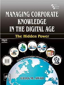 MANAGING CORPORATE KNOWLEDGE IN THE DIGITAL AGE : THE HIDDEN POWER