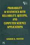 PROBABILITY AND STATISTICS WITH RELIABILITY, QUEUING, AND COMPUTER SCIENCE APPLICATIONS