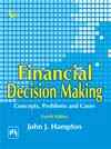 FINANCIAL DECISION MAKING : CONCEPTS, PROBLEMS AND CASES