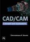 CAD/CAM : CONCEPTS AND APPLICATIONS