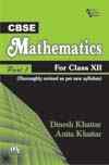 CBSE MATHEMATICS : FOR CLASS XII - PART I (THOROUGHLY REVISED AS PER NEW CBSE SYLLABUS)