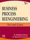BUSINESS PROCESS REENGINEERING : Text and Cases