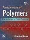 Fundamentals of Polymers : Raw Materials to Finish Products