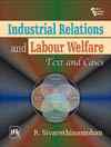 INDUSTRIAL RELATIONS AND LABOUR WELFARE : TEXT AND CASES