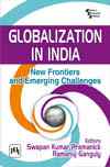 GLOBALIZATION IN INDIA : NEW FRONTIERS AND EMERGING CHALLENGES