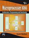 MICROPROCESSOR 8086 : ARCHITECTURE, PROGRAMMING AND INTERFACING