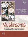 MUSHROOMS : A MANUAL FOR CULTIVATION