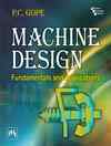 MACHINE DESIGN : FUNDAMENTALS AND APPLICATIONS