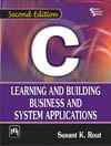 C: LEARNING AND BUILDING BUSINESS AND SYSTEM APPLICATIONS