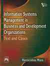 INFORMATION SYSTEMS MANAGEMENT IN BUSINESS AND DEVELOPMENT ORGANIZATIONS (Text and Cases)