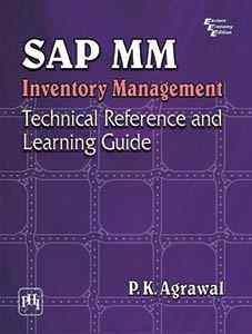 SAP MM INVENTORY MANAGEMENT : Technical Reference and Learning Guide