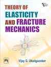 THEORY OF ELASTICITY AND  FRACTURE MECHANICS