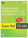 Exam Ref 70-345—Designing and Deploying Microsoft Exchange Server 2016