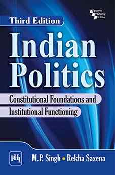 INDIAN POLITICS : CONSTITUTIONAL FOUNDATIONS AND INSTITUTIONAL FUNCTIONING