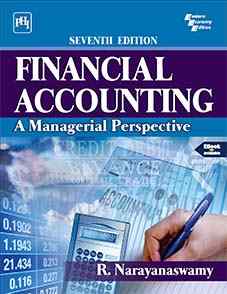 FINANCIAL  ACCOUNTING : A MANAGERIAL PERSPECTIVE
