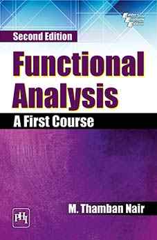 FUNCTIONAL ANALYSIS : A FIRST COURSE