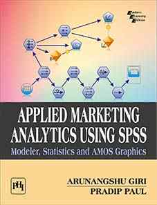 APPLIED MARKETING ANALYTICS USING SPSS : MODELER, STATISTICS AND AMOS GRAPHICS