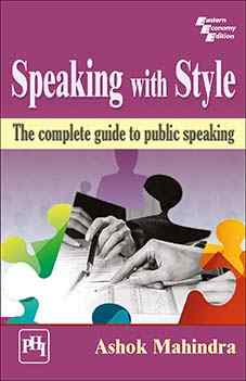 SPEAKING WITH STYLE : THE COMPLETE GUIDE TO PUBLIC SPEAKING