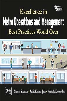EXCELLENCE IN METRO OPERATIONS AND MANAGEMENT : BEST PRACTICES WORLD OVER